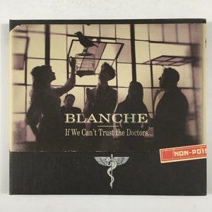If We Can't Trust the Doctors by Blanche CD May-2004 Digipak Alternative Country